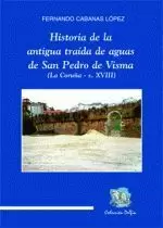 HISTORIA DE LA ANTIGUA TRAIDA DE AGUAS DE SAN PEDRO DE VISMA