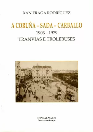 2.A CORUÑA-SADA-CARBALLO. TRANVIAS E TROL (IMAXES NO TEMPO)