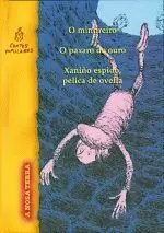 O MINTIREIRO/O PAXARO DE OURO/XANIÑO ESPIDO...CONTOS POPUL.