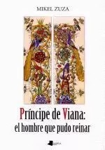 PRINCIPE DE VIANA:EL HOMBRE QUE PUDO REINAR