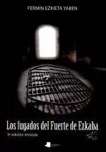 LOS FUGADOS DEL FUERTE DE EZKABA(3ªEDICION REVISADA)