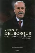 VICENTE DEL BOSQUE.EL VALOR DE LA DIGNIDAD