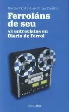 FERROLANS DE SEU.43 ENTREVISTAS EN DIARIO DE FERROL