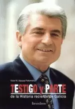 TESTIGO Y PARTE.DE LA HISTORIA RECIENTE DE GALICIA