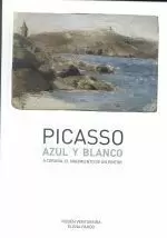 PICASSO.AZUL Y BLANCO.A CORUÑA:EL NACIMIENTO DE UN PINTOR PICASSO.AZUL Y BLANCO.A CORUÑA:EL NACIMIENTO DE UN PINTOR