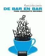 DE BAR EN BAR.PARA ABRAZARTE ESCRIBO