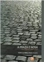 A PRAZA E NOSA.QUEN CONSTRUE A DEMOCRACIA?