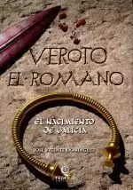 VEROTO EL ROMANO . EL NACIMIENTO DE GALICIA