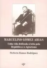 MARCELINO GOMEZ ARIAS.UNHA VIDA DEDICADA A LOITA POLA
