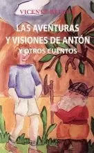 LAS AVENTURAS Y VISIONES DE ANTON Y OTROS CUENTOS