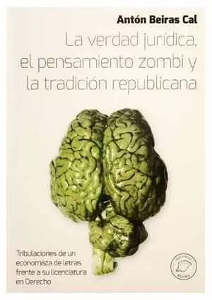 LA VERDAD JURÍDICA , EL PENSAMIENTO ZOMBI Y LA TRADICIÓN  REPUBLICANA