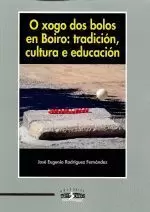 O XOGO DOS BOLOS EN BOIRO:TRADICION,CULTURA E EDUCACION