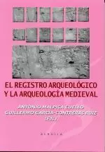 EL REGISTRO ARQUEOLOGICO Y LA ARQUEOLOGIA MEDIEVAL