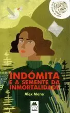 INDOMITA E A SEMENTE DA INMORTALIDADE