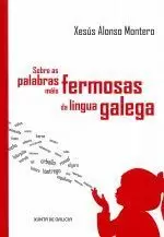 SOBRE AS PALABRAS MAIS FERMOSAS DA LINGUA GALEGA