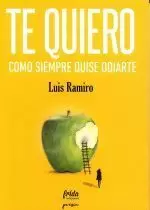 TE QUIERO COMO SIEMPRE QUISE ODIARTE