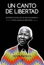 UN CANTO DE LIBERTAD.BIOGRAFIA NOVELADA DE NELSON MANDELA