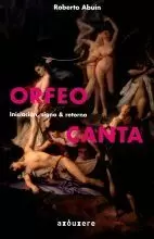 ORFEO CANTA (INICIACION,SIGNO E RETORNO)