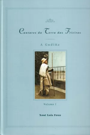 CANTARES DA TERRA DAS FRIEIRAS. A GUDIÑA. VOLUME I. (INCL.CD-DVD)