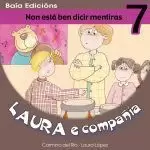 LAURA E COMPAÑIA 7: NON ESTA BEN DICIR MENTIRAS