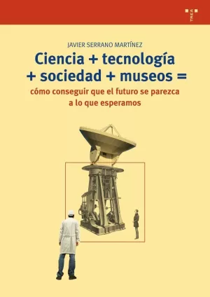 CIENCIA+TECNOLOGIA+SOCIEDAD+MUSEO:COMO CONSEGUIR QUE EL F