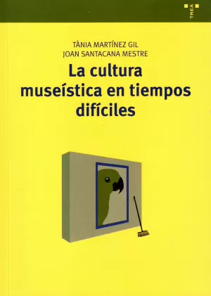 LA CULTURA MUSEISTICA EN TIEMPOS DIFICILES