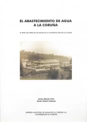 EL ABASTECIMIENTO DE AGUA A LA CORUÑA.EL PAPEL DEL SERVICIO