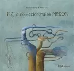 FIZ, O COLECCIONISTA DE MEDOS