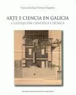 ARTE E CIENCIA EN GALICIA.A ILUSTRACION CIENTIFICA E TECNIA