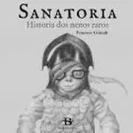 SANATORIA.HISTORIA DOS NENOS RAROS