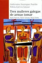 TRES MULLERES GALEGAS DE ARMAS TOMAR (2ªED)