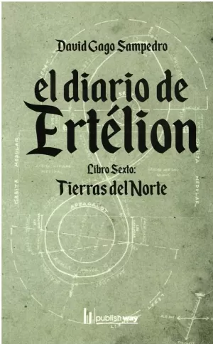 EL DIARIO DE ERTÉLION. LIBRO SEXTO: TIERRAS DEL NORTE