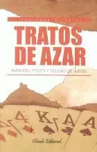 TRATOS DE AZAR.AMBICION,PODER Y DEUDAS DE JUEGO