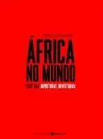 AFRICA NO MUNDO LIVRE DAS IMPOSTURAS IDENTITARIAS