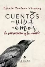 CUENTOS DE LA VIDA, EL AMOR, LA PERSECUCION Y LA MUERTE