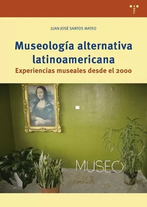 MUSEOLOGÍA ALTERNATIVA LATINOAMERICANA