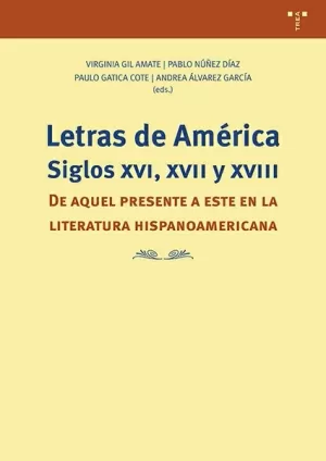 LETRAS DE AMÉRICA. SIGLOS XVI, XVII Y XVIII