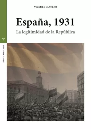 ESPAÑA, 1931. LA LEGITIMIDAD DE LA REPÚBLICA.