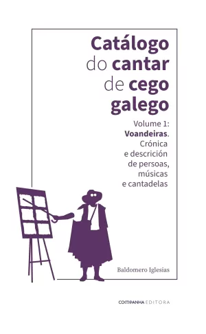 CATALOGO DE CANTAR DE CEGO GALEGO. VOLUME 1: VOANDEIRAS.