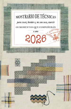 AXENDA 2026 . MOSTRARIO DE TÉCNICAS PARA COSER, BORDAR E, NO SEU CASO, ZURCIR OS MOMENTOS QUE COMPOÑ AXENDA 2026 . MOSTRARIO DE TÉCNICAS PARA COSER, BORDAR E, NO SEU CASO, ZURCIR OS MOMENTOS QUE COMPOÑ